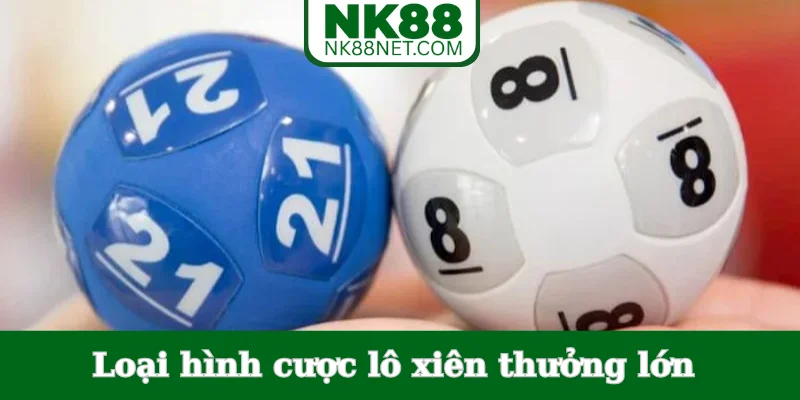 loai-hinh-cuoc-lo-xien-thuong-lon